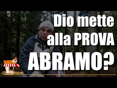 Dio mette alla PROVA Abramo? Se Dio non manda le prove, la vicenda di Abramo con Isacco cos'è? (405)