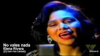 Elena Rivera - No vales nada