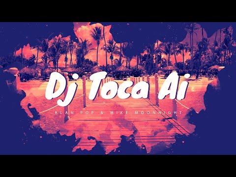 Alan Pop & Mike Moonnight - Dj Toca Ai