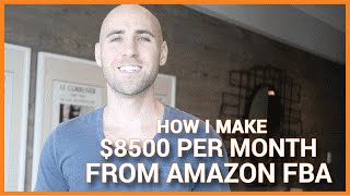 Exactly How I Make $8500 Per Month From Amazon FBA