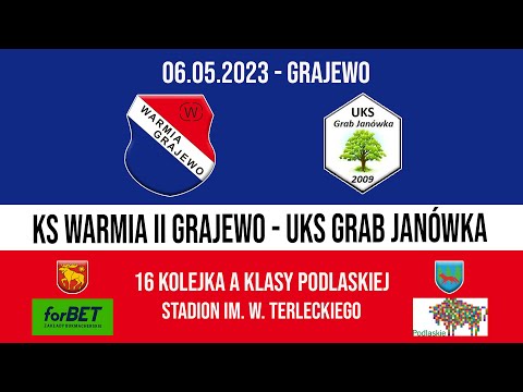 06.05.2022 A KLASA (16 kolejka) WARMIA II Grajewo - GRAB Janówka