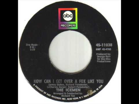 The Icemen How Can I Get Over A Fox Like You