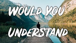 3LAU   Would You Understand Lyrics feat  Carly Paige