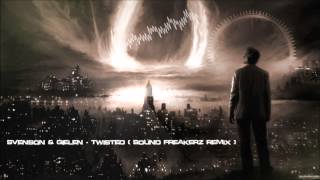 Svenson & Gielen - Twisted (Sound Freakerz Remix) [HQ Original]
