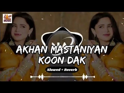 🎵 Akhan Mastaniyan Koon Dak – Slowed + Reverb | Humera Channa | Nawaz Music