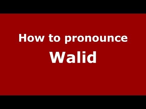How to pronounce Walid