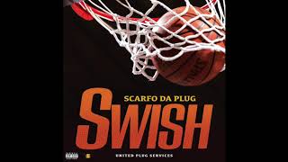 Scarfo Da Plug - Swish (Official Audio)