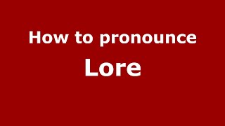 How to pronounce Lore