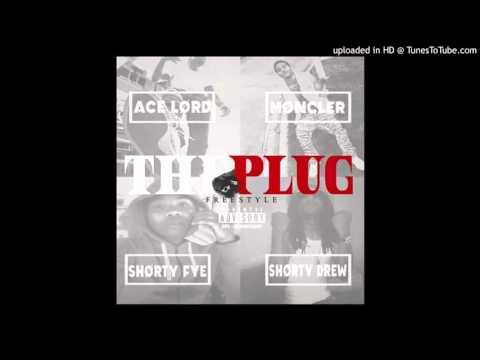 Ace Lord-The Plug Ft Moncler, Shordy Fye & Shorty Drew