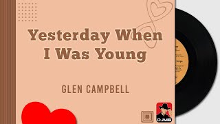 Yesterday When I Was Young - Glen Campbell [Most Old Beautiful Love Songs 70&#39;s 80&#39;s 90&#39;s]