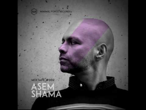 Asem Shama  - Minimal Force Mixtape #002