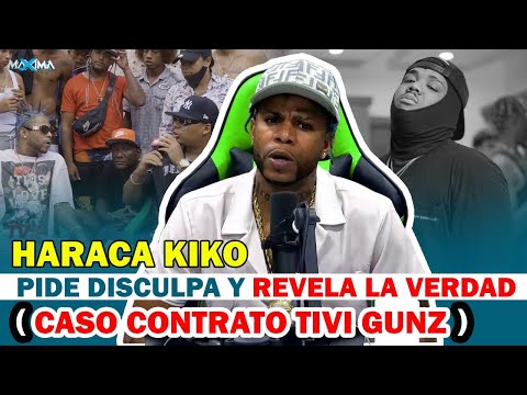 HARACA KIKO PIDE DISCULPA Y REVELA TODA LA VERDAD (CASO CONTRATO TIVI GUNZ)
