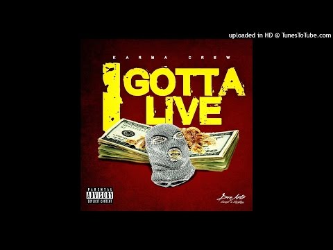 Karma Crew - I Gotta Live