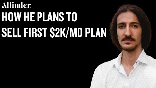 How he plans to sell first $2k/mo plan
