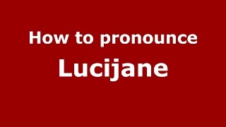 How to pronounce Lucijane