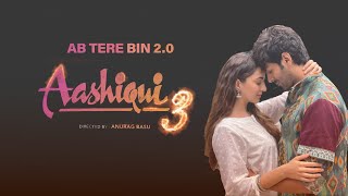 Download lagu Ab Tere Bin Jee Lenge Hum 2.0 | Aashiqui 3 | Arijit Singh mp3