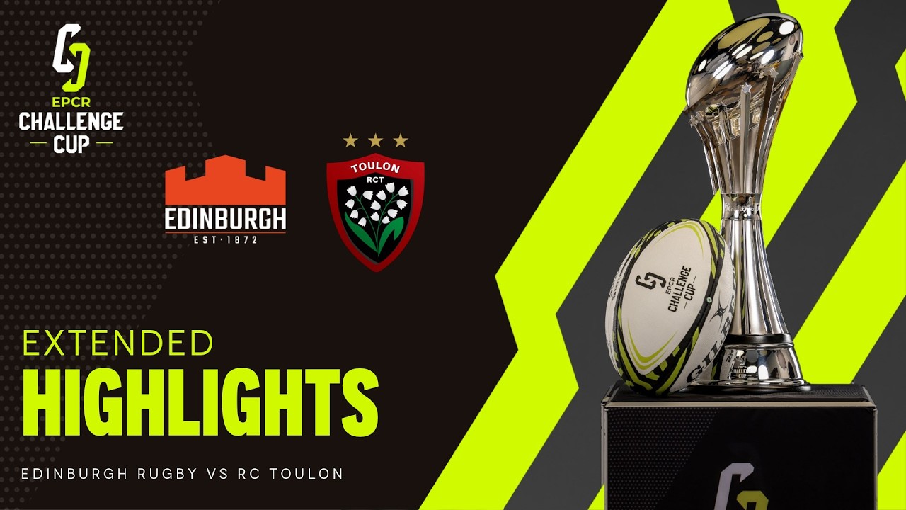 Extended Highlights - Edinburgh Rugby v RC Toulon │ EPCR Challenge Cup 2026/27