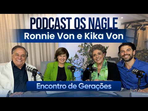 Ronnie Von e Kika Von - Podcast Os Nagle, o Encontro de Gerações