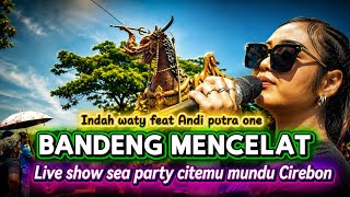 Download lagu BANDENG MENCELAT - Indah Waty Feat Andi Putra One | Live Show Sea Party Citemu Mundu Cirebon 2026 mp3