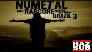 NuMetal and RapCore Bands from Brazil 3 (HAZ SUB) (1:49:39s)
