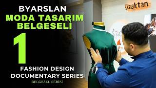 Bir Moda Ustasının Hikâyesi | Moda Tasarım Belgeseli – Bölüm 1