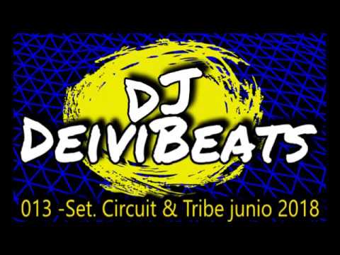 013  Set  Circuit & Tribe junio 2018 DJ DeiviBeats