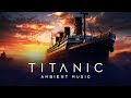 T I T A N I C Hymn To The Sea 1 Hour Ambient Music With Rain Sounds Relaxing Meditative
