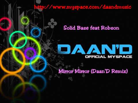 Solid Base feat Robson - Mirror Mirror (Daan'D Remix) HQ