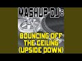 Bouncing Off The Ceiling (Upside Down) (Acapella Mix) (Re-Mix Tool)