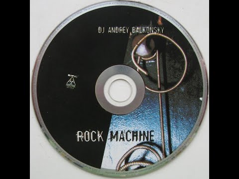 DJ Andrey Balkonsky -  Rock Machine  2005