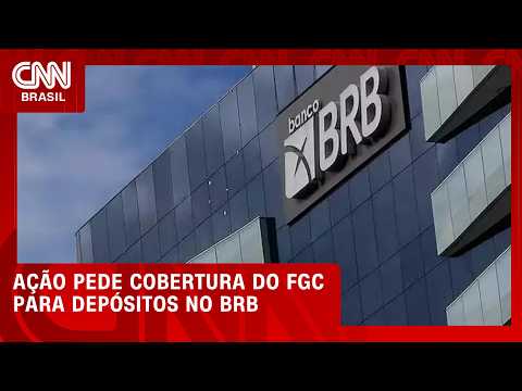 Ação pede que depósitos judiciais no BRB entrem na cobertura do FGC | CNN MERCADO