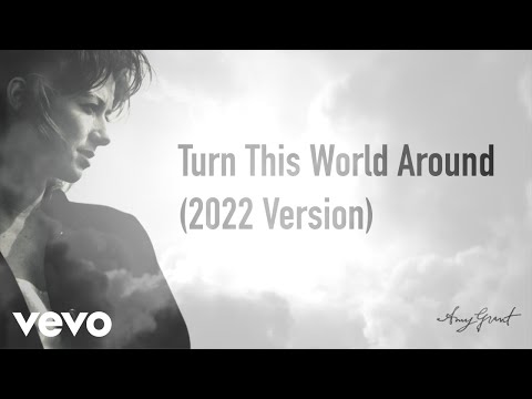 Amy Grant - Turn This World Around (2022 Version / Visualizer)