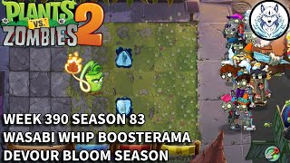 Week 390 | Season 83 | Arena | Wasabi Whip Boosterama | Devour Bloom Season | PVZ 2