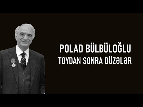 Polad Bülbüloğlu - Toydan Sonra Düzələr (lyrics)