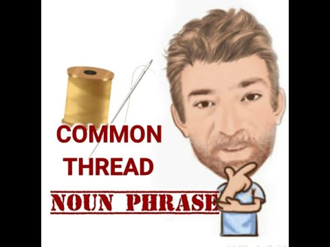 English Tutor Nick P Noun Phrase (381) Common Thread - Origin