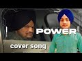 Power Anmolpreet Singh Cover Song Sidhumoosewala