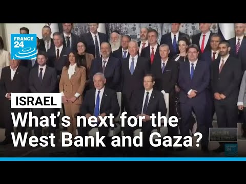 Netanyahu’s far-right coalition: What’s next for the West Bank and Gaza?