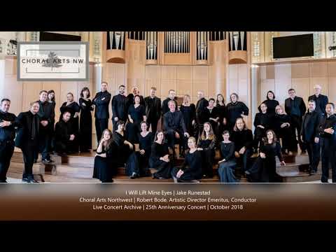 I Will Lift Mine Eyes | Jake Runestad | Choral Arts Northwest