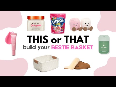 Build Your DREAM Bestie Basket | THIS or THAT 💗🧺