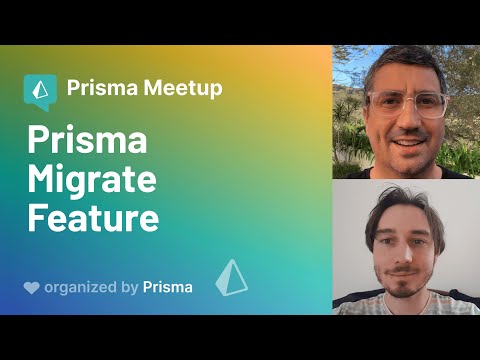 Prisma Online Meetup #2 - Alberto Perdomo and Tom Houle - Prisma Migrate Feature