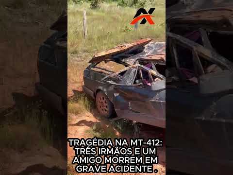 TRAGÉDIA NA MT-412: TRÊS IRMÃOS E UM AMIGO MORREM EM GRAVE ACIDENTE NO MT.
