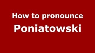 How to pronounce Poniatowski