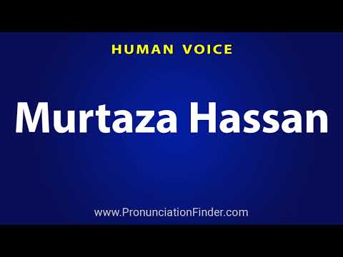 How To Pronounce Murtaza Hassan