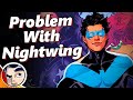 The Problem With Nightwing - Explained