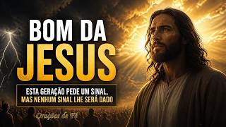 Bom da Jesus – Esta geração pede um sinal, mas nenhum sinal lhe será dado