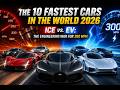 The 10 Fastest Cars In The World 2026 ICE Vs EV The Engineering War For 300 MPH