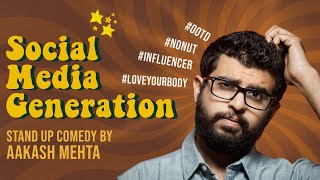 Social Media Generation and Dil Chahta Hai | Life right Now Part 5 | Stand up Comedy by Aakash Mehta