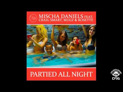 Mischa Daniels & Craig Smart, MuGz, Rosette - Partied All Night