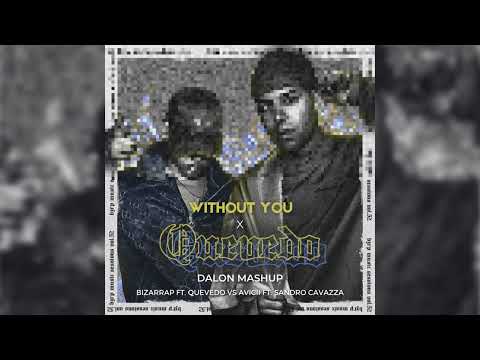 Bzrp Vol. 52 x Without You (Dalon Mashup) - Bizarrap ft Quevedo vs Avicii ft Sandro Cavazza