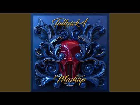 Talksick 4 Mashup